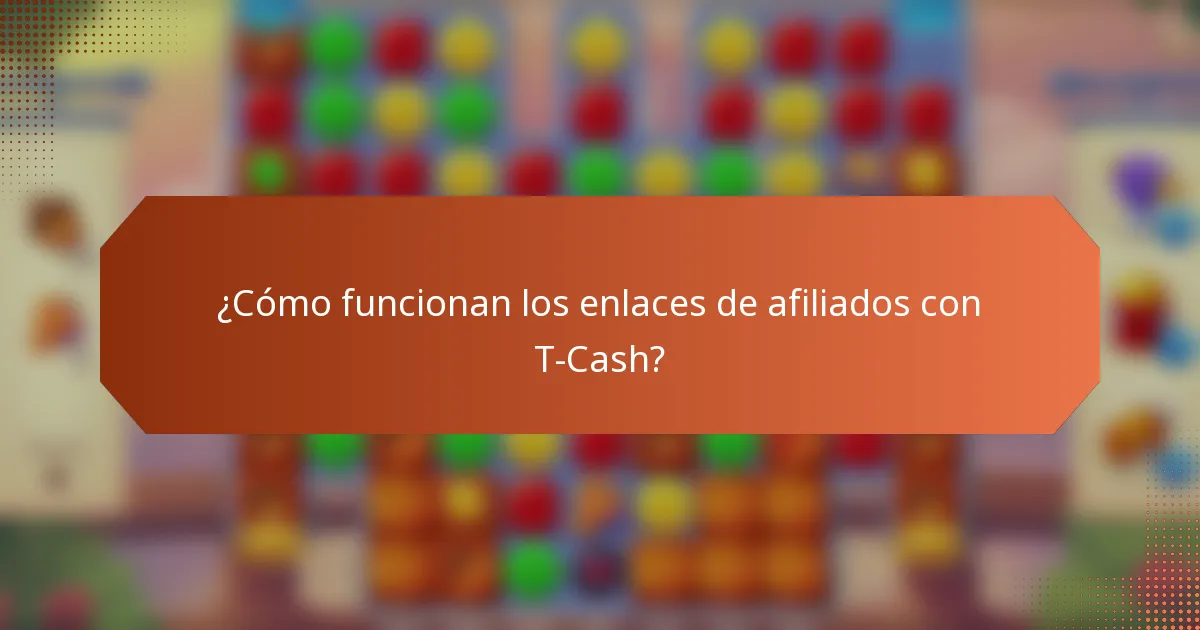 ¿Cómo funcionan los enlaces de afiliados con T-Cash?