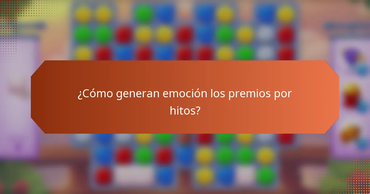 ¿Cómo generan emoción los premios por hitos?