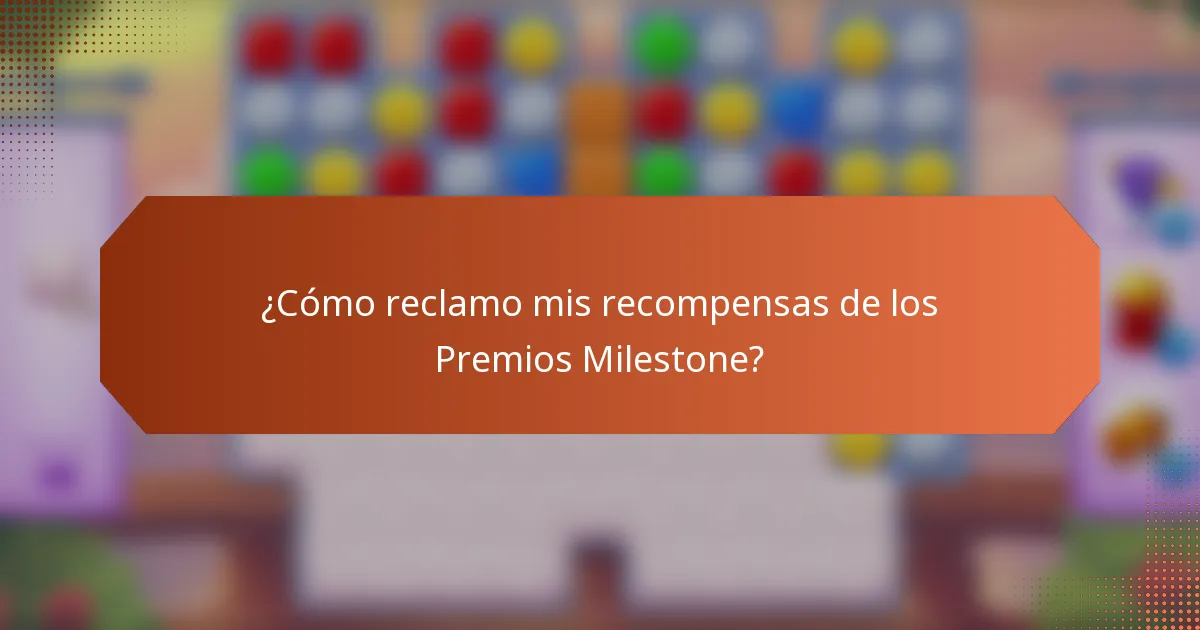 ¿Cómo reclamo mis recompensas de los Premios Milestone?