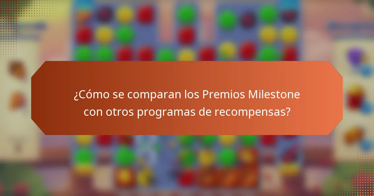 ¿Cómo se comparan los Premios Milestone con otros programas de recompensas?
