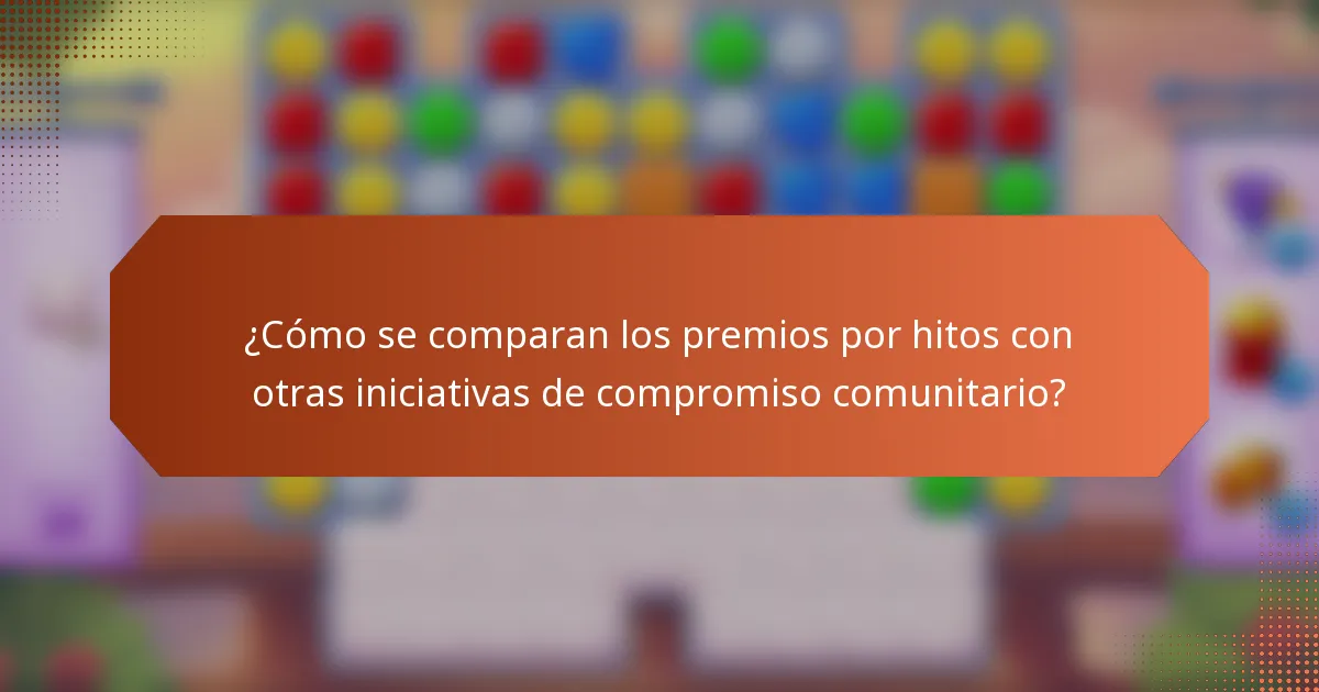 ¿Cómo se comparan los premios por hitos con otras iniciativas de compromiso comunitario?