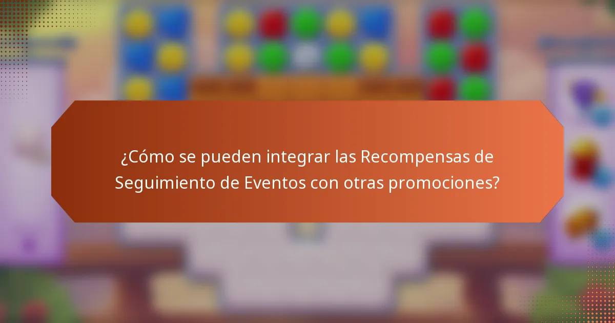 ¿Cómo se pueden integrar las Recompensas de Seguimiento de Eventos con otras promociones?