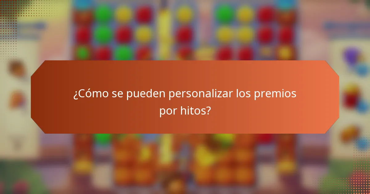 ¿Cómo se pueden personalizar los premios por hitos?