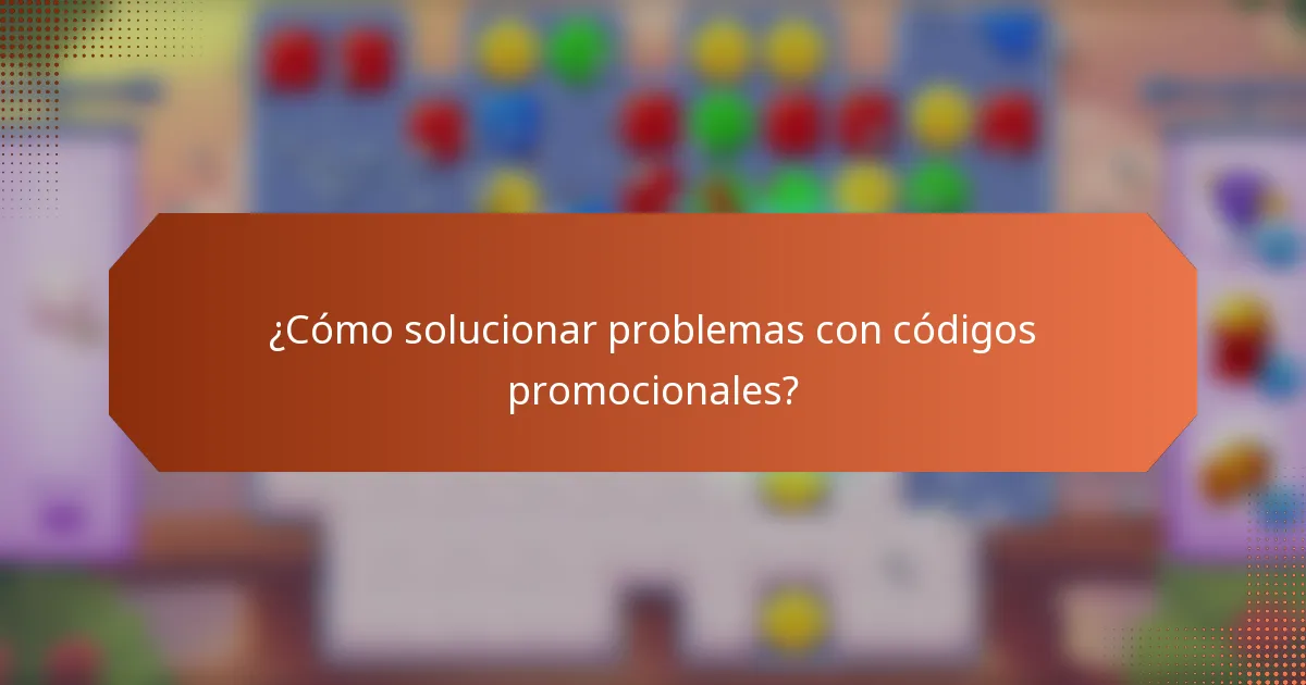 ¿Cómo solucionar problemas con códigos promocionales?