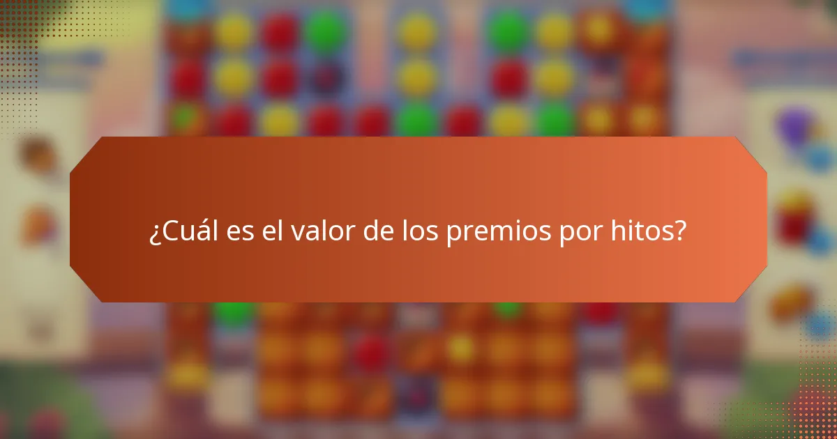¿Cuál es el valor de los premios por hitos?