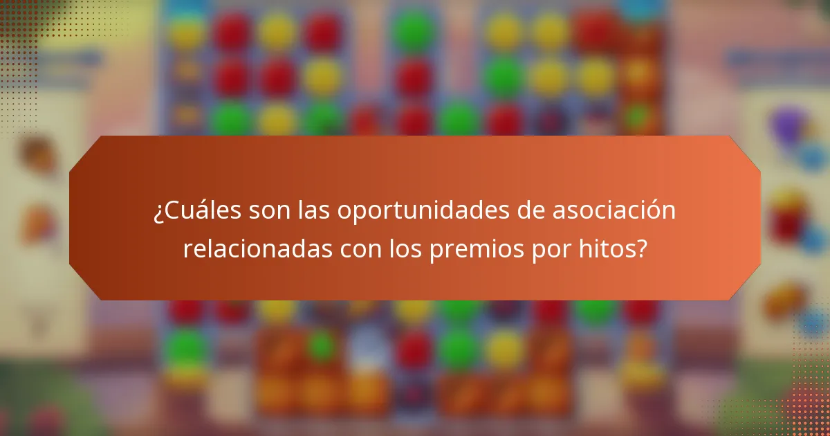 ¿Cuáles son las oportunidades de asociación relacionadas con los premios por hitos?