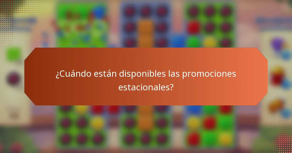 ¿Cuándo están disponibles las promociones estacionales?