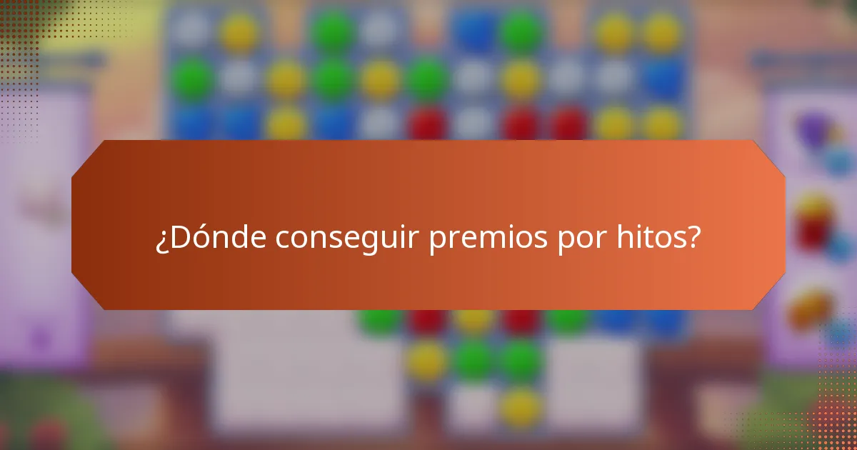 ¿Dónde conseguir premios por hitos?