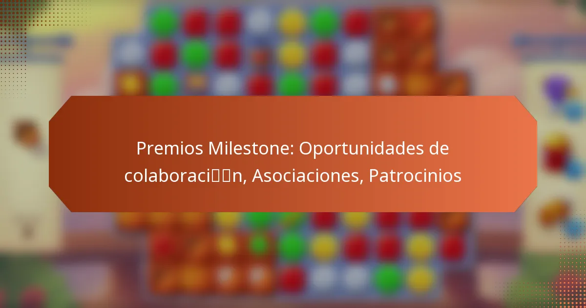 Premios Milestone: Oportunidades de colaboración, Asociaciones, Patrocinios