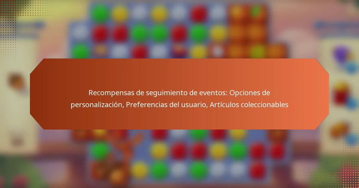 Recompensas de seguimiento de eventos: Opciones de personalización, Preferencias del usuario, Artículos coleccionables
