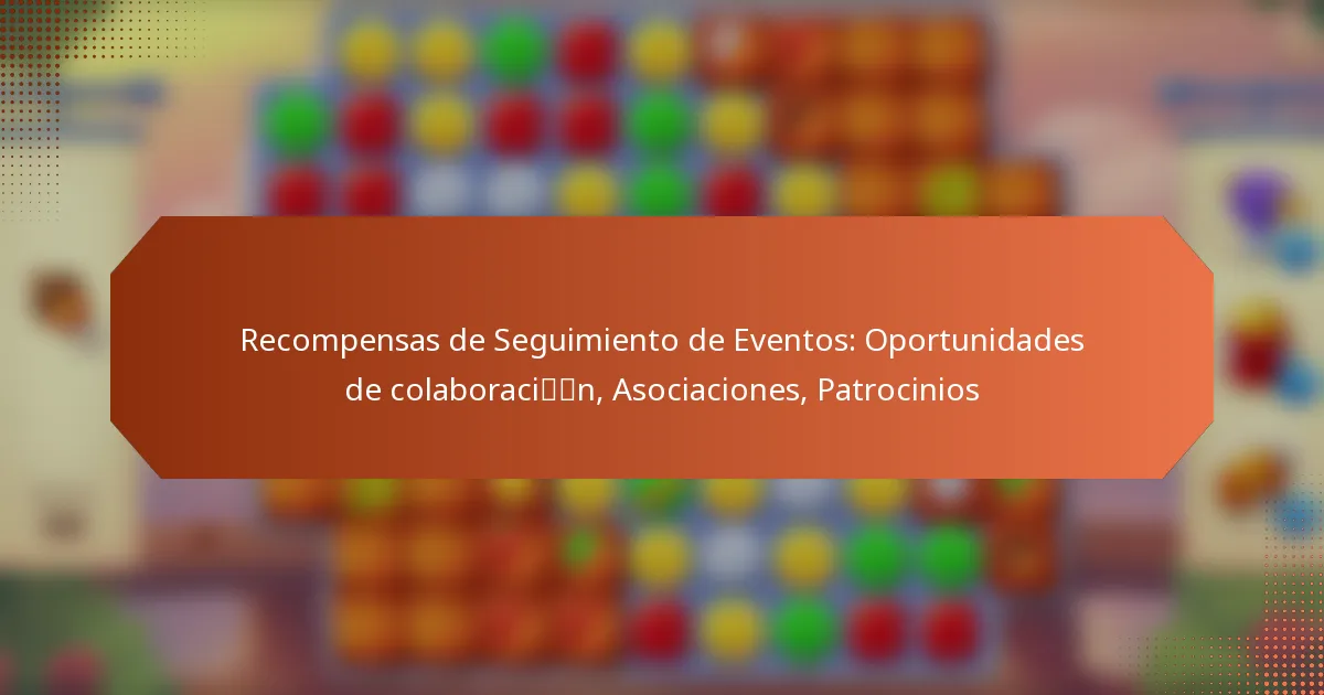 Recompensas de Seguimiento de Eventos: Oportunidades de colaboración, Asociaciones, Patrocinios