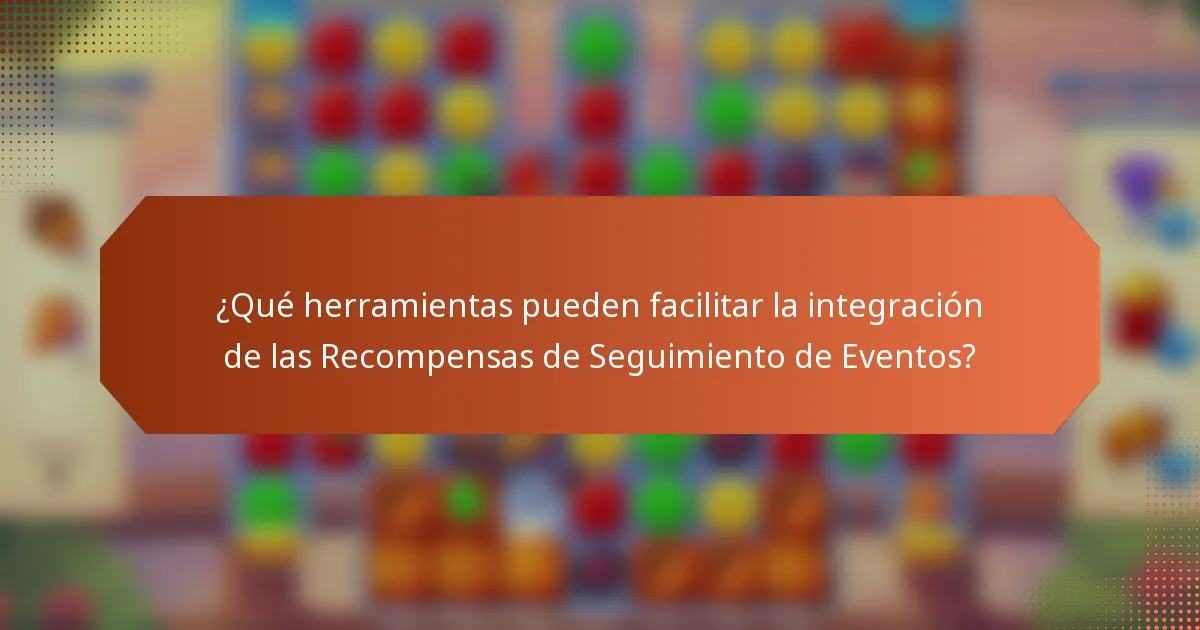 ¿Qué herramientas pueden facilitar la integración de las Recompensas de Seguimiento de Eventos?