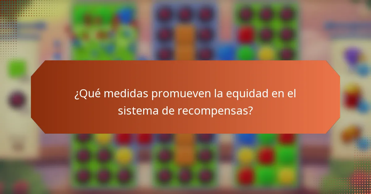 ¿Qué medidas promueven la equidad en el sistema de recompensas?