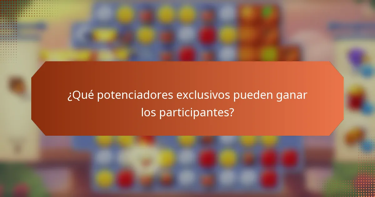 ¿Qué potenciadores exclusivos pueden ganar los participantes?
