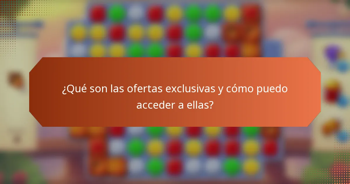 ¿Qué son las ofertas exclusivas y cómo puedo acceder a ellas?