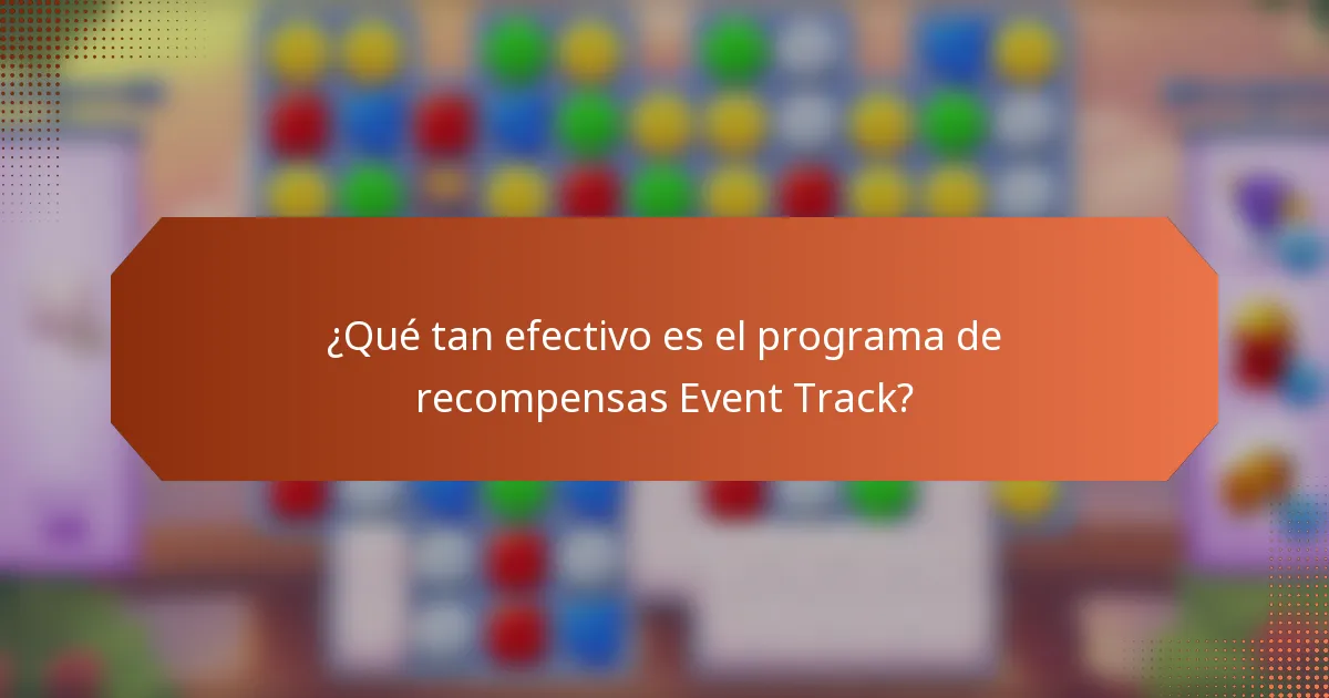 ¿Qué tan efectivo es el programa de recompensas Event Track?