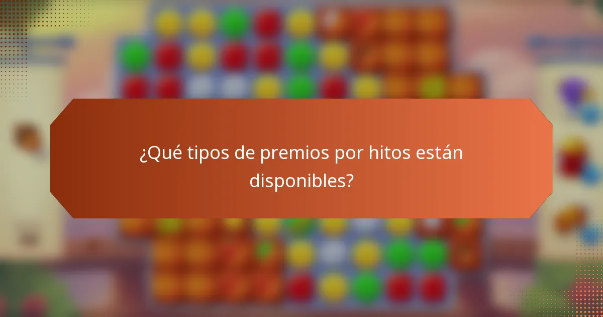 ¿Qué tipos de premios por hitos están disponibles?