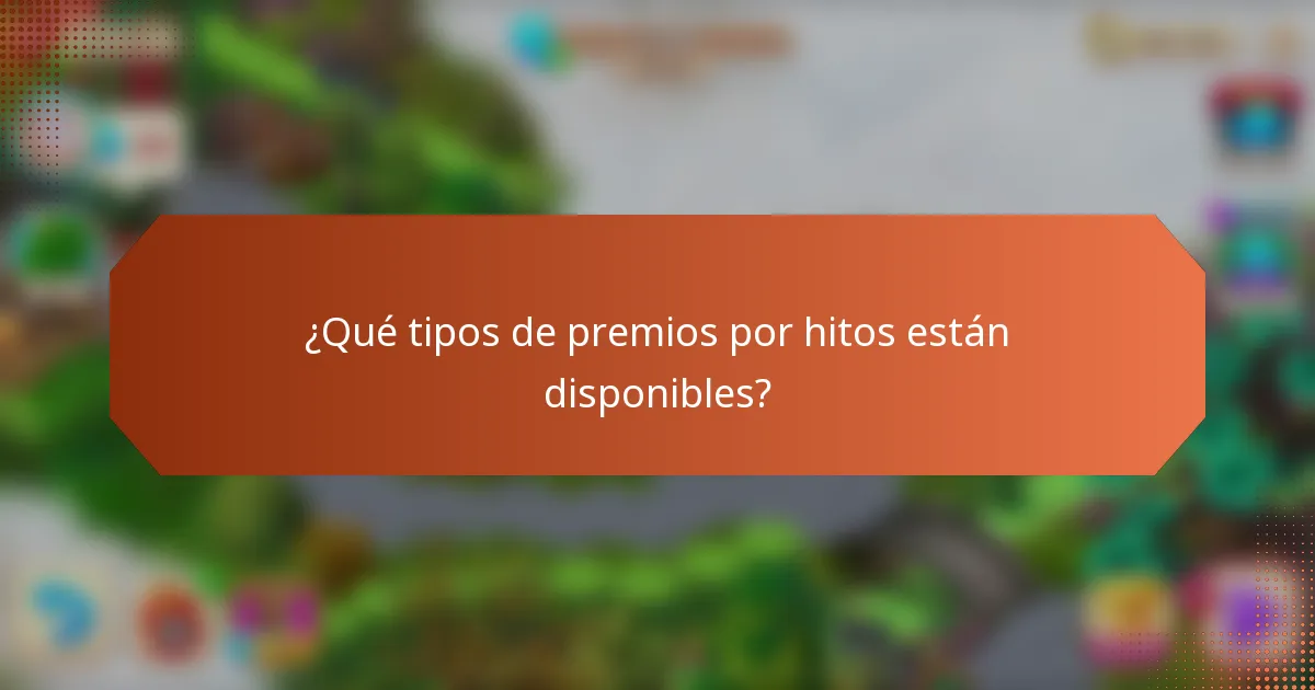 ¿Qué tipos de premios por hitos están disponibles?